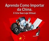 Como Importar da China e Criar Uma Loja